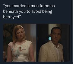 two people standing next to each other in front of a quote from the movie, you married a man fathoms beneath you to avoid being betrayed