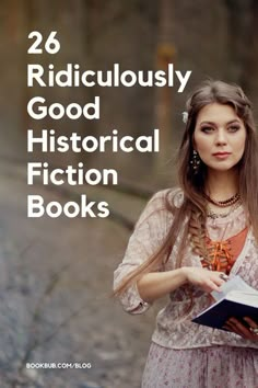 a woman holding a book and looking at it with the title 26 ridiculous good historical fiction books