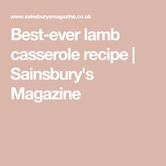 the best ever lamb casserole recipe sainsbury's magazine