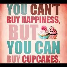 a quote about cupcakes with the words you can't buy happiness, but you can buy cakes