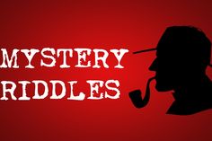 a man with a pipe in his mouth and the words mystery riddles