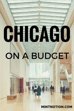 the words chicago on a budget in front of an image of people walking through a building