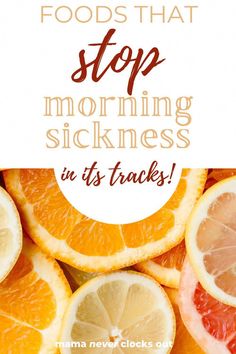 oranges and lemon slices with text overlay that reads stop morning sickness in its tracks