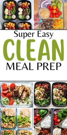 a collage of pictures with the words super easy clean meal prep