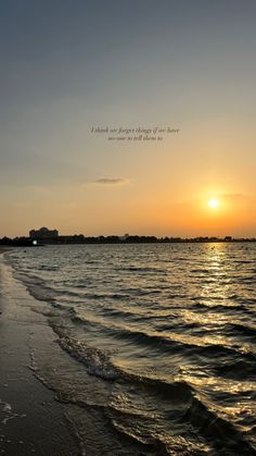 the sun is setting over the ocean with waves coming in from the shore and an inspirational quote written on it