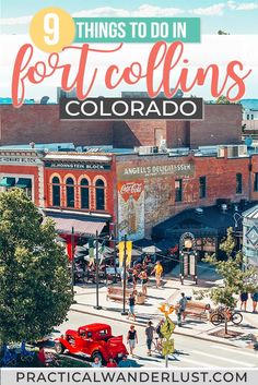 the streets in colorado with text overlay that reads 9 things to do in fort collinss