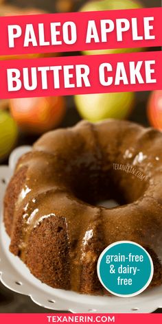 a close up of a cake on a plate with the words paleo apple butter cake