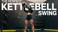 a woman doing kettlebell swings with the words, the perfect kettlebell swing in front of her