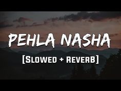 the words pella nasha, slowed and reverb are in front of mountains