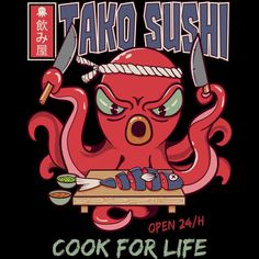 an octopus with chopsticks on it and the words take sushi open 24h cook for life