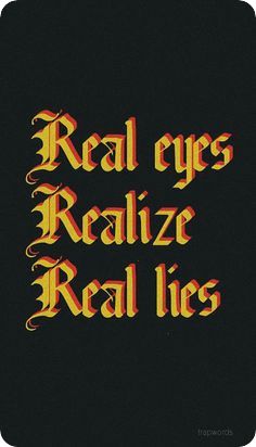 the words real eyes, real lies written in red and yellow on a black background