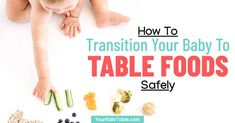 a baby laying on the floor surrounded by fruits and vegetables with text overlay reading how to transition your baby to table foods safely