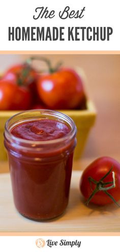 the best homemade ketchup is in a jar next to tomatoes