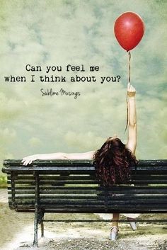 a woman laying on a bench with a red balloon attached to her head and the words can you feel me when i think about you?