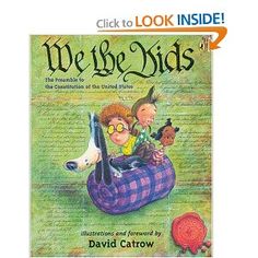 We the Kids by David Catrow:  A great book for teaching about the Preamble to the Constitution.  You'll find ideas for using this book at Chalk Talk blog. Constitution For Kids, Preamble To The Constitution, The Preamble, Constitution Of The United States, 4th Grade Social Studies, Homeschool Social Studies