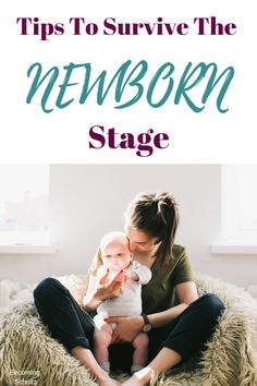 a woman holding a baby in her lap with the words tips to survive the newborn stage