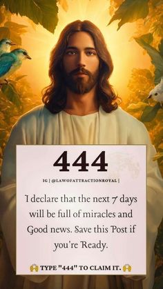 jesus holding a sign that says, 444 i believe that the next 7 days will be full of miracles and good news save this post if you're ready