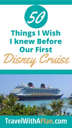 the disney cruise ship with text that reads 50 things i wish i knew before our first disney cruise