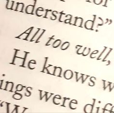 an open book with some type of text on the page and words below it that read, what is for understand? all too well, he knows why things were difficult