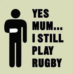 a black and white sign that says, yes mum i still play rugby