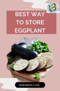 the best way to store eggplant on a cutting board with text overlay