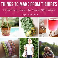 different types of bracelets with text that reads 17 things to make from t - shirts