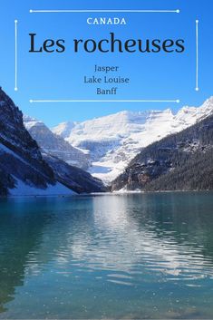 a lake surrounded by mountains with the words canada les roches above it