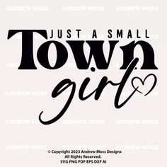 the words just a small town girl are shown in black on a white background with hearts