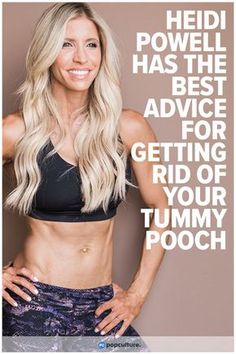 a woman with her hands on her hips and the words, hedi power has the best advice for getting rid of your tummy pooch