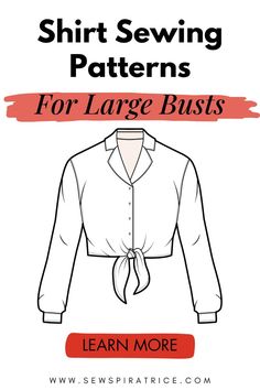 a shirt sewing pattern for large busts with the text, learn more on it