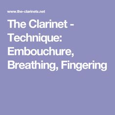 the clarinet technique embochure, breathing, fingering