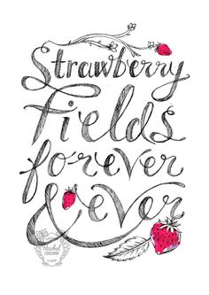 the words strawberry fields forever are written in cursive writing, with an image of a