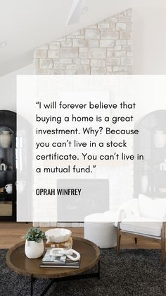 a living room filled with furniture and a quote on the wall above it that reads, will forever believe that buying a home is a great investment? why? because you can't