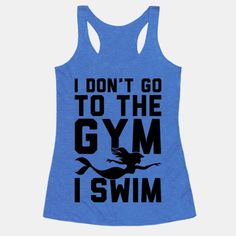 i don't go to the gym i swim racer tank top