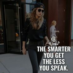 a woman walking down the street with her hand in her pocket and text that reads, the smarter you get the less you speak