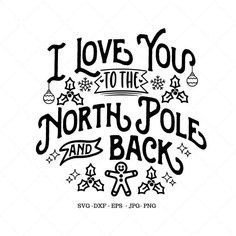 i love you to the north pole and back svg file for cricut