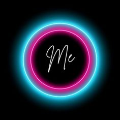 a neon circle with the word me in it