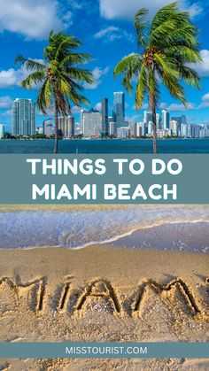 the word miami written in sand with palm trees and buildings in the background text reads things to do in miami