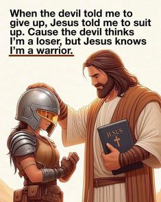 a man and woman dressed in roman armor with the text, when the devil told me to give up jesus told me to suit up cause the devil thinks i'm