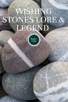 a pile of rocks with the words wishing stones lore and legend