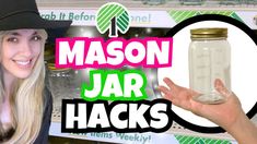 a woman holding up a mason jar with the words mason jar hacks