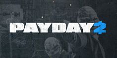 the words payday 2 are displayed in front of an image of two men