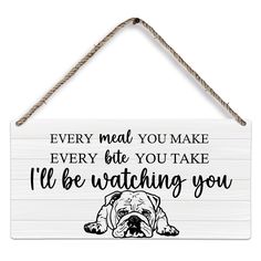 a wooden sign that says, every meal you make everyone bite you take i'll be watching you