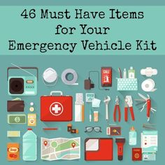 an emergency vehicle kit with the title, 46 must have items for your emergency vehicle kit