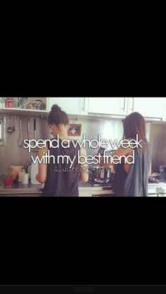 two people standing in a kitchen with the words spend a whole week with my best friend