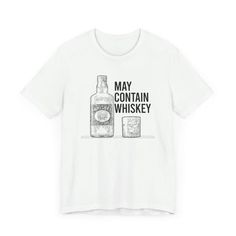 a white t - shirt that says may contain whiskey on the front, and an image of