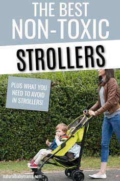 a woman pushing a stroller with a child in it and the words, the best non - toxic strollers plus what you need to avoid in strollers