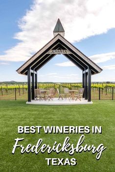 a gazebo with the words best wineries in federalizing texas