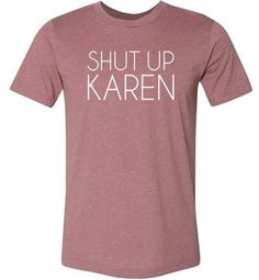 Shut Up Karen shirt for wpmen. Printed in the USA on a Canvas short sleeve shirt made from light, high quality cotton. 100% combed ring-spun cotton jersey. Dark Grey Heather is 52% combed and ringspun cotton, 48% polyester Printed using high quality DTG direct-to-garment printers. We chose our t-shirt printing partner carefully after a lot of research because it is important to us that our shirts have amazing print quality as well as be soft and comfy to wear. Please note that every t-shirt is p Karen Shirt, Karen Meme, Karen Alexander, Pop Pop Shirts, Be Soft, Fathers Day Presents, Shirt Printing, Not Today, T Shirt Printing