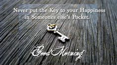 a key to your happiness is in someone else's pocket